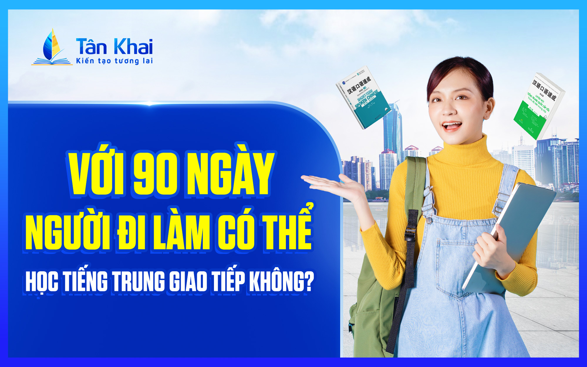 hoc-tieng-trung-giao-tiep-cho-nguoi-di-lam-Tan-Khai