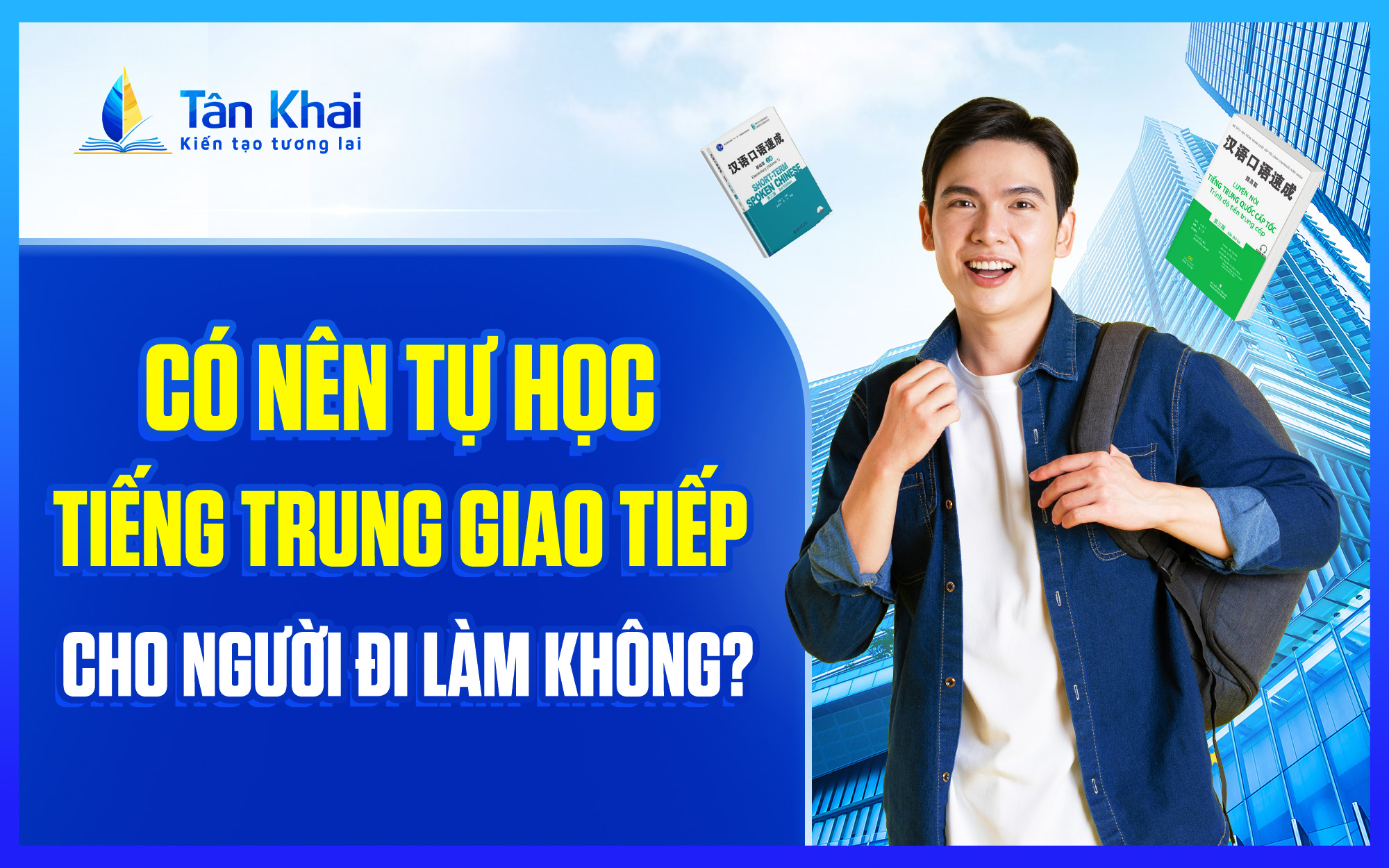 tu-hoc-tieng-trung-giao-tiep-cho-nguoi-di-lam-Tan-Khai.jpg