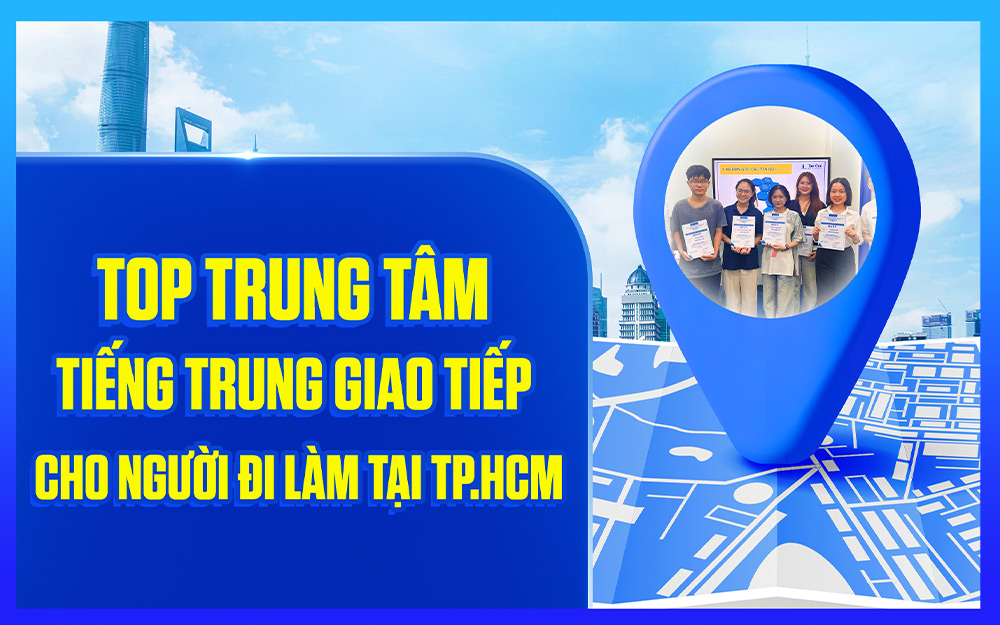 trung-tam-tieng-trung-giao-tiep-cho-nguoi-di-lam-tai-tphcm-1-Tan-Khai